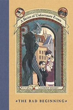 The Bad Beginning: Or, Orphans! by Lemony Snicket