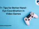 tips-for-better-hand-eye-coordination-in-video-games