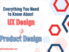everything-you-need-to-know-about-ux-design-vs-product-design